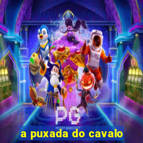 a puxada do cavalo